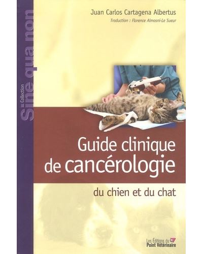 Guide clinique de cancérologie du chien et du chat