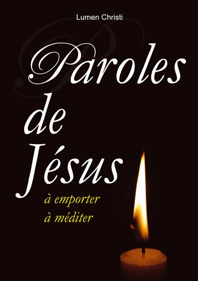 Paroles de Jésus, à emporter, à méditer