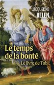 Le temps de la bonté - Le Livre de Tobit