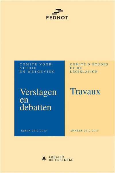 VerslagenetDebatten van het Comité voor Studie en Wetgeving 2012-2015/Travaux du Comité d'Etudesetde -  Collectif - broché