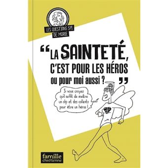 La saintete c'est pour les heros ou pour moi aussi ? - 1