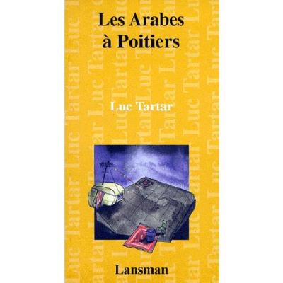 Les arabes a poitiers - Luc Tartar - broché