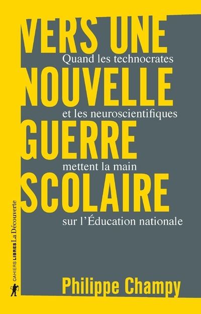 Vers une nouvelle guerre scolaire - Quand les technocrates et les neuroscientifiques mettent la main