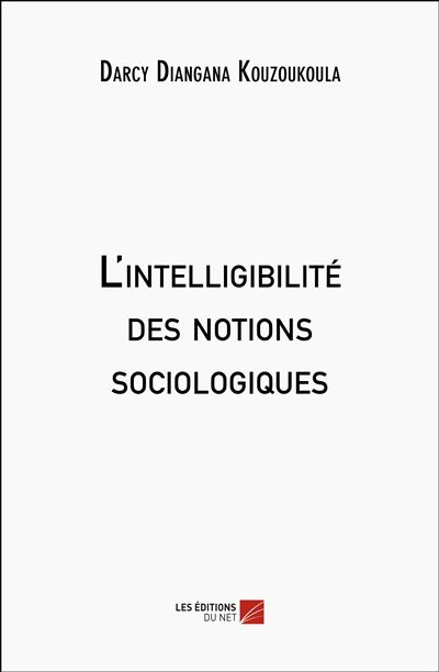 L'intelligibilité des notions sociologiques