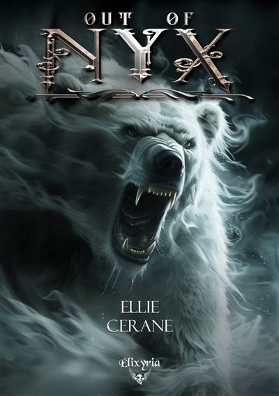 Out of Nyx :  fourberies, ours en colère, thé à la rose - Ellie Cerane - broché