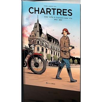 Chartres, une ville à travers une vie