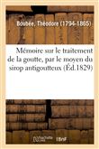 Mémoire sur le traitement de la goutte, par le moyen du sirop antigoutteux
