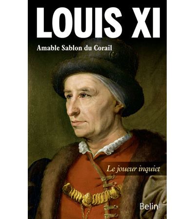 Louis XI, Le joueur inquiet - Amable Sablon Du Corail - broché
