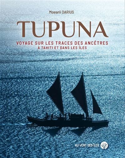 Tupuna - Voyage sur les traces des ancêtres à Tahiti et dans