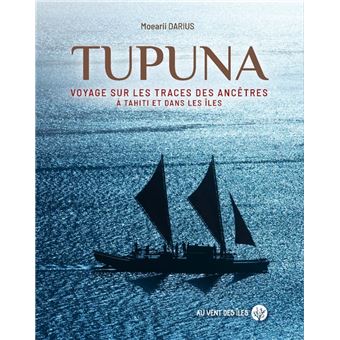 Tupuna - Voyage sur les traces des ancêtres à Tahiti et dans
