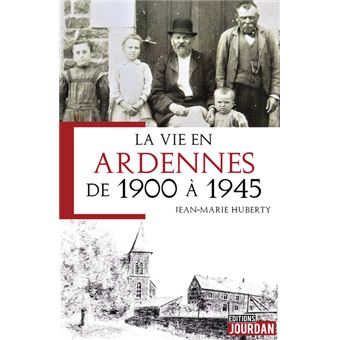 La vie en Ardennes de 1900 à 1945
