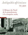 Antiquites africaines - numéro 55 2019 L'Afrique du Nord de la protohistoire à la conquête arabe