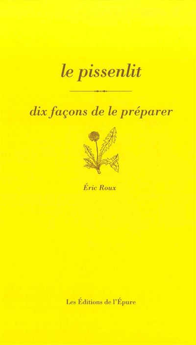 Le Pissenlit, dix façons de le préparer