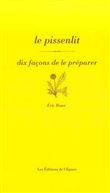 Le Pissenlit, dix façons de le préparer
