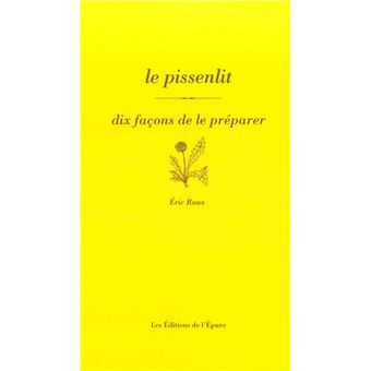 Le Pissenlit, dix façons de le préparer