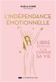 L'Indépendance émotionnelle - Libre d'être soi et de choisir sa vie