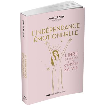 L'Indépendance émotionnelle - Libre d'être soi et de choisir sa vie