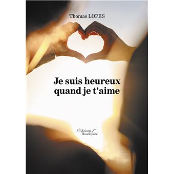 Je suis heureux quand je t'aime