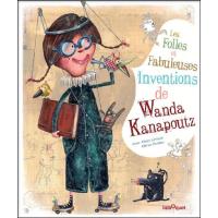 Les folles et fabuleuses inventions de wanda kanapoutz
