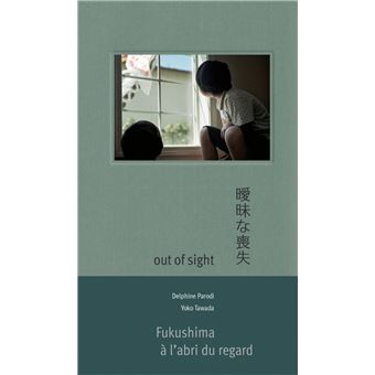 Out of Sight - Fukushima à l'abri du regard