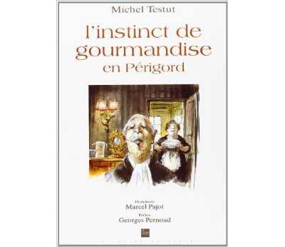 L'instinct de gourmandise en Périgord