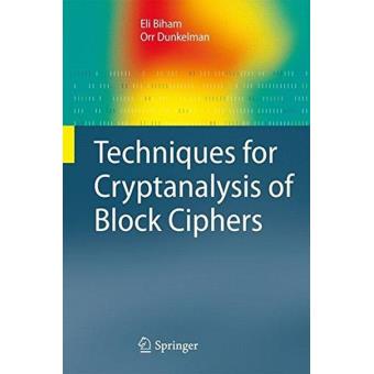 Techniques for cryptanalysis of block ciphers - relié - Eli Biham ...