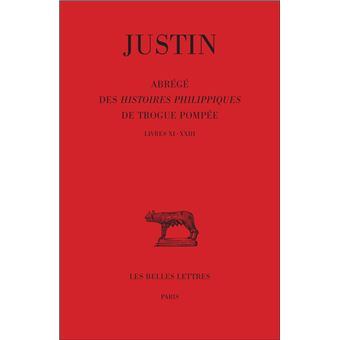 Abrégé des Histoires Philippiques de Trogue Pompée. Tome II : Livres XI - XXIII