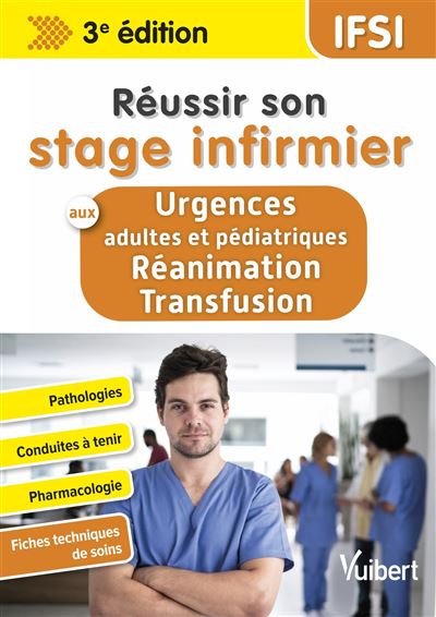 Réussir son stage infirmier aux urgences - réanimation - transfusion