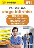 Réussir son stage infirmier aux Urgences adultes et pédiatriques-Réanimation-Transfusion