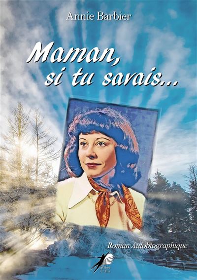Maman si tu savais... - Annie Kubasiak-Barbier - broché