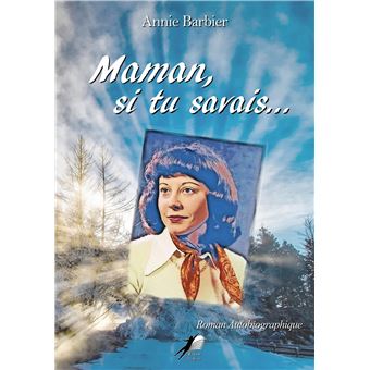 Maman si tu savais...