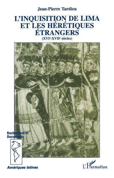 Inquisition de lima et les heretiques etrangers - Jean Pierre Tardieu - broché