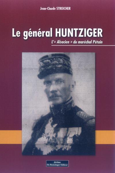 Le général Huntzinger, l'alsacien du maréchal Pétain