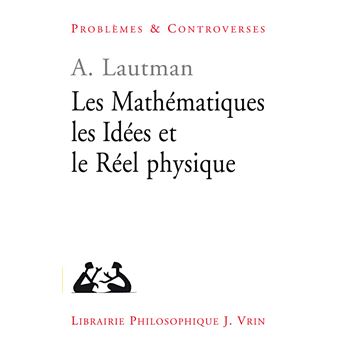 Les mathématiques, les idées et le réel physique