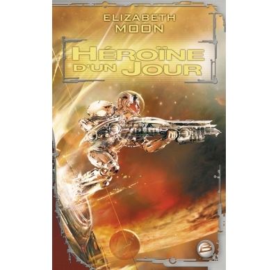 Héroïne d'un jour - Elizabeth Moon - broché