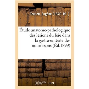 Étude anatomo-pathologique des lésions du foie dans la gastro-entérite des nourrissons