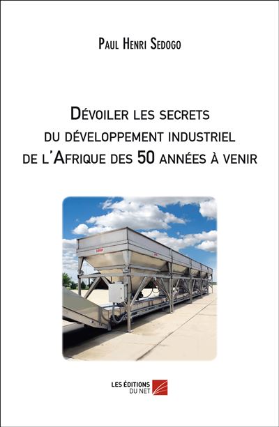 Dévoiler les secrets du développement industriel de l'Afrique des 50 années à venir