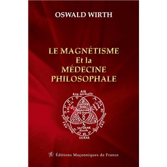 Le magnétisme et la médecine philosophale