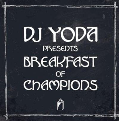 Dj Yoda presents Breakfast of Champions