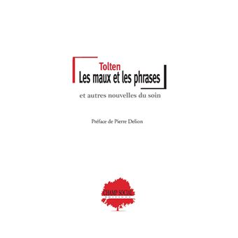 Les maux et les phrases, et autres nouvelles du soin