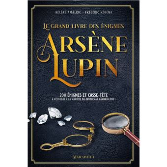 Le Grand livre des énigmes Arsène Lupin
