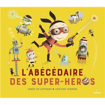 L Abecedaire Des Super Heros Ne Cartonne Agnes De Lestrade Cristian Turdera Achat Livre Fnac