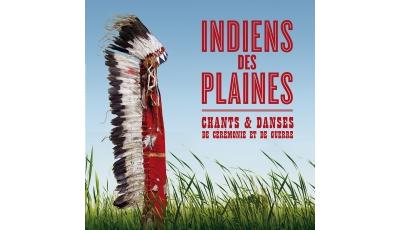 Indiens des plaines chants & danses de cérémonie & de guerre
