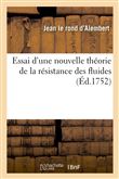 Essai d'une nouvelle théorie de la résistance des fluides (Éd.1752)