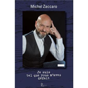 Je suis tel que vous m'avez défait