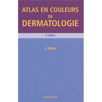 Atlas En Couleurs De Dermatologie Broche Gary M White Achat Livre Fnac