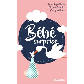 Bebe Surprise Poche Sharon Kendrick Cathy Williams Lynn Raye Harris Achat Livre Ou Ebook Fnac