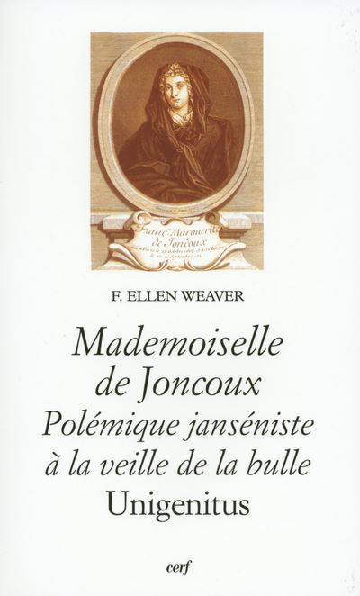 Mademoiselle de Joncoux : Polémique janséniste à la veille de la bulle Unigenitus - Freddie Ellen Weaver - broché