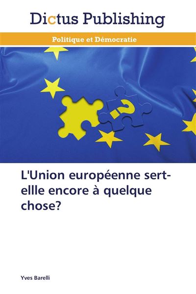 L'Union européenne sert-ellle encore à quelque chose ?