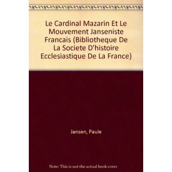 Le cardinal Mazarin et le mouvement janséniste francais